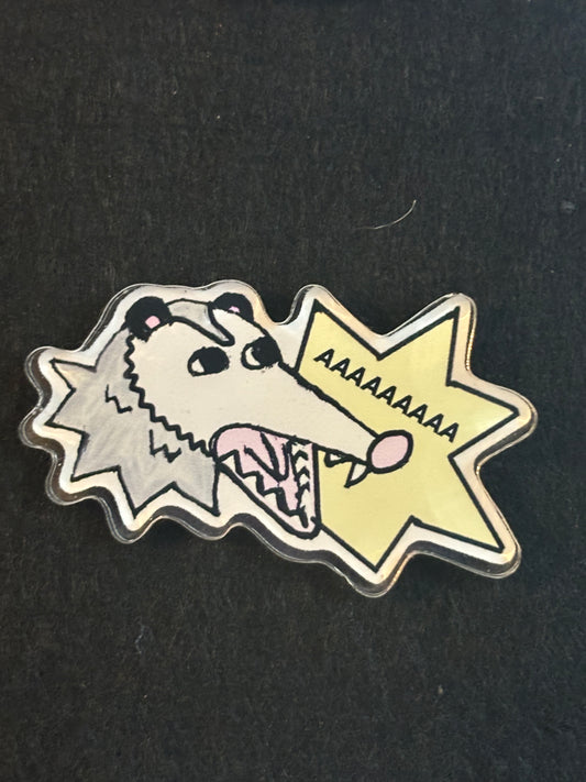 Yelling Possum Acrylic Pin